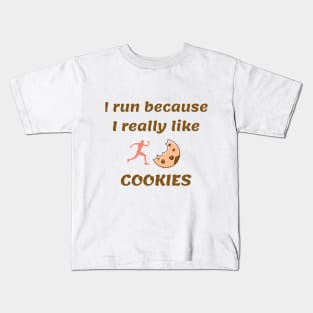 I run because I really like cookies Kids T-Shirt